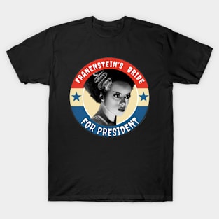 Franenkstein's Bride for President T-Shirt